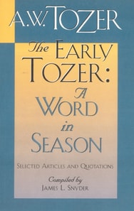 Early Tozer: A Word in Season