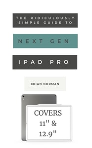 Ridiculously Simple Guide to the Next Generation iPad Pro