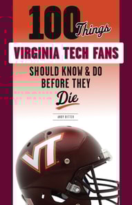 100 Things Virginia Tech Fans Should Know & Do Before They Die
