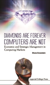 Diamonds Are Forever, Computers Are Not: Economic And Strategic Management In Computing Markets