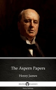 Aspern Papers by Henry James (Illustrated)