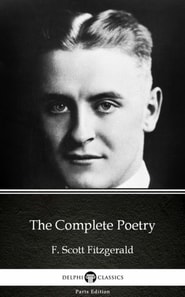 Complete Poetry by F. Scott Fitzgerald - Delphi Classics (Illustrated)