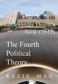 Comments on Alexander Dugin's Book (2012) The Fourth Political Theory