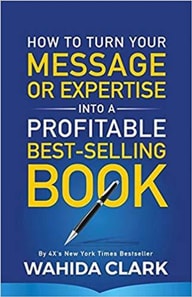 How To Turn Your Message or Expertise Into A Profitable Best-Selling Book