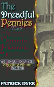 Dreadful Pennies: The Case of the Giggling Ghost Part 5