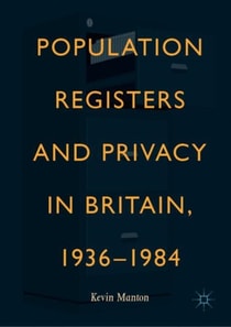 Population Registers and Privacy in Britain, 1936-1984