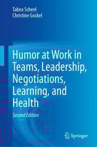 Humor at Work in Teams, Leadership, Negotiations, Learning, and Health