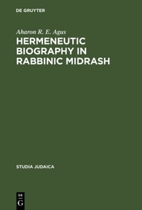 Hermeneutic Biography in Rabbinic Midrash
