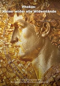 Phokas:  Kaiser wider alle Widerstände