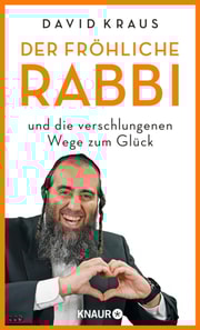 Der fröhliche Rabbi und die verschlungenen Wege zum Glück