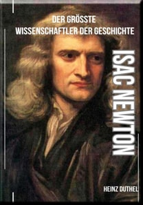 Isaac Newton - Der grote Wissenschaftler der Geschichte