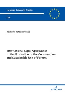 International Legal Approaches to the Promotion of the Conservation and Sustainable Use of Forests