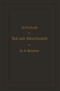 Hilfsbuch für Zoll- und Steuerbeamte zum Verständniß des amtlichen Waarenverzeichnisses und der amtlichen Abfertigungen