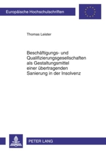 Beschaeftigungs- und Qualifizierungsgesellschaften als Gestaltungsmittel einer uebertragenden Sanierung in der Insolvenz