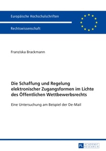Die Schaffung und Regelung elektronischer Zugangsformen im Lichte des Oeffentlichen Wettbewerbsrechts