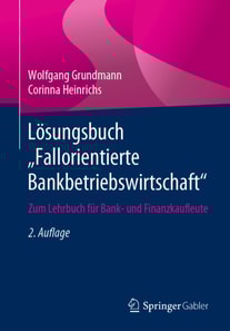 Lösungsbuch „Fallorientierte Bankbetriebswirtschaft“