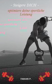 Steigere dich - optimiere deine sportliche Leistung