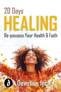20 Days Healing: Re-possess Your Health and Faith
