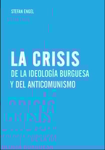 La crisis de la ideología burguesa y del anticomunismo
