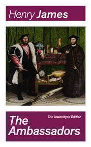 Ambassadors (The Unabridged Edition)