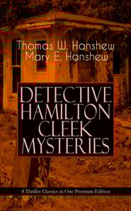 DETECTIVE HAMILTON CLEEK MYSTERIES - 8 Thriller Classics in One Premium Edition