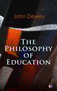 John Dewey: The Philosophy of Education