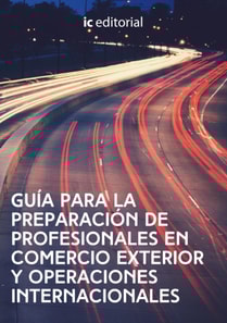 Guia para la preparacion de profesionales en comercio exterior y operaciones internacionales.