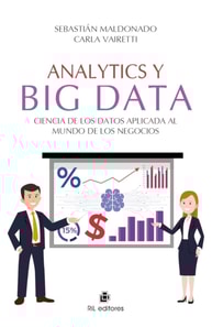 Analytics y Big Data. Ciencia de los Datos aplicada al mundo de los negocios