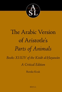 Arabic Version of Aristotle's Parts of Animals. Books XI-XIV of the Kitab al-Hayawan