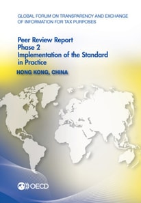 Global Forum on Transparency and Exchange of Information for Tax Purposes Peer Reviews: Hong Kong, China 2013 Phase 2: Implementation of the Standard in Practice
