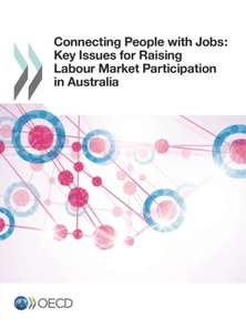 Connecting People with Jobs: Key Issues for Raising Labour Market Participation in Australia