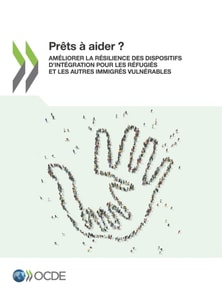 Prets a aider ? Ameliorer la resilience des dispositifs d'integration pour les refugies et les autres immigres vulnerables