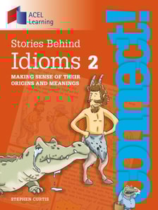 Connect: Stories Behind Idioms 2 : Making sense of their origins and meanings