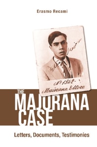 Majorana Case, The: Letters, Documents, Testimonies