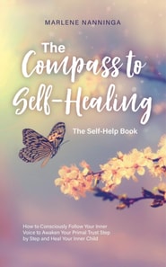 Compass to Self-Healing - The Self-Help Book: How to Consciously Follow Your Inner Voice to Awaken Your Primal Trust Step by Step and Heal Your Inner Child