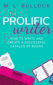 Prolific Writer: How to Write and Create a Successful Catalog of Books