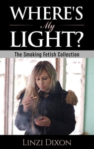 Where's My Light?: The Smoking Fetish Collection