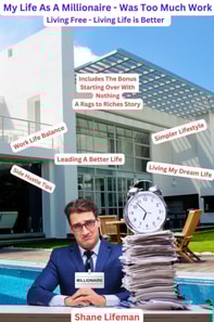 My Life As A Millionaire Was To Much Work - Living Free Living Life Is Better