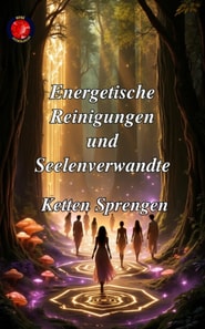 Energetische Reinigungen und Seelenverwandte
