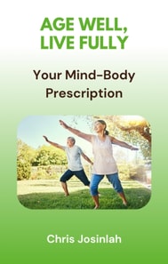 Age Well, Live Fully: Your Mind-Body Prescription