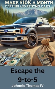Escape the 9 to 5  Make $10k a Month Flipping and Renting Cars