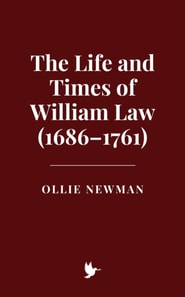 Life and Times of William Law (1686-1761)