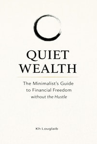 Quiet Wealth:A Minimalist Financial Freedom Strategy to Quit the Rat Race, Build Passive Income, and Live Stress-Free