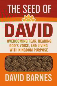 Seed of David: Book Two: Overcoming Fear, Hearing God's Voice, and Living with Kingdom Purpose