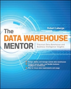 Data Warehouse Mentor: Practical Data Warehouse and Business Intelligence Insights