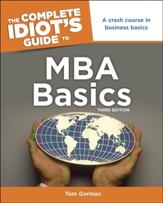 Complete Idiot's Guide to MBA Basics, 3rd Edition