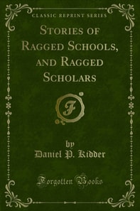 Stories of Ragged Schools, and Ragged Scholars