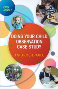 Doing Your Child Observation Case Study: a Step-By-Step Guide