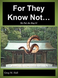 My Pal The Bug #1:  For They Know Not...