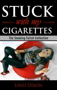 Stuck with my Cigarettes: The Smoking Fetish Collection